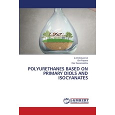 (영문도서)Polyurethanes Based on Primary Diols and Isocyanates Paperback, LAP Lambert Academic Publis..., English, 9786209322747