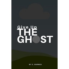 (영문도서) Give Up The Ghost Paperback, Independently Published, English, 9798307438176