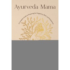 (영문도서) Ayurveda Mama: A Comprehensive Guide to Preparing for Pregnancy Birth and Postpartum Paperback, Shambhala, English, 9781645471196