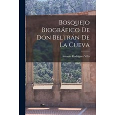 (영문도서) Bosquejo Biográfico de Don Beltrán de la Cueva Paperback, Legare Street Press, English, 9781017907025