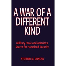 (영문도서) A War of a Different Kind: Military Force and America's Search for Homeland Sec... Paperback, Naval Institute Press, English, 9781612517063