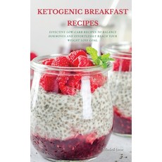 Ketogenic Breakfast Recipes: Effective Low-Carb Recipes To Balance Hormones And Effortlessly Reach Y... Hardcover, Elisabeth Loren, English, 9781802870350