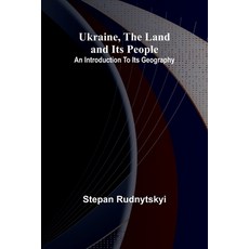 (영문도서) Ukraine the land and its people; An introduction to its geography Paperback, Alpha Edition, English, 9789362091864