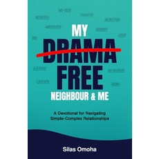 (영문도서) My Drama Free Neighbour & Me: A Devotional for Navigating Simple-Complex Relati... Paperback, Scribal Publishing, English, 9781068345005