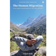 (영문도서)The Human Migration: From Digital Transformation to The Valley Of Gods Paperback, Notion Press, English, 9798905106941