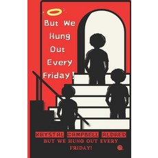 (영문도서) But We Hung Out Every Friday! Paperback, Independently Published, English, 9798308784494