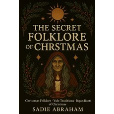 (英文圖書)The Secret Folklore of Christmas: Ancient Traditions Winter Spirits and the Et... 平裝版, Independently Published, 英文