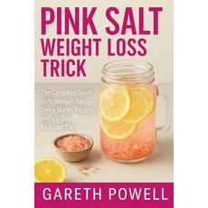 (영문도서)The Pink Salt Weight Loss Trick: The Complete Guide to Himalayan Salt Detox Wate... Paperback, Independently Published, English, 9798269297330