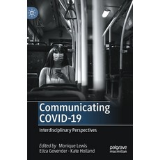 (영문도서) Communicating Covid-19: Interdisciplinary Perspectives Hardcover, Palgrave MacMillan, English, 9783030797348