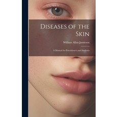 (영문도서) Diseases of the Skin: A Manual for Practitioners and Students Hardcover, Legare Street Press, English, 9781019664407