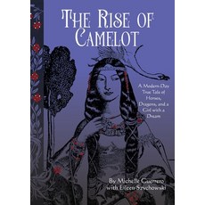 (영문도서) The Rise of Camelot: A Modern-Day True Tale of Horses Dragons and a Girl with a Dream Hardcover, Word Warrior Publishing, English, 9798987132128