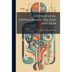(영문도서)Enteroclysis Hypodermoclysis and Infusion Paperback, Hutson Street Press, English, 9781023833233