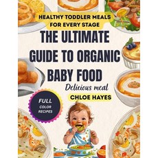 (英文圖書)The Ultimate Guide to Organic Baby Food: Purees Finger Foods and Healthy Toddl... 平裝版, Independently Published, 英文