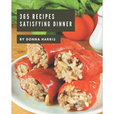 365 Satisfying Dinner Recipes: The Rated Dinner Cookbook You Should Read Paperback, Independently Published, English, 9798567506714