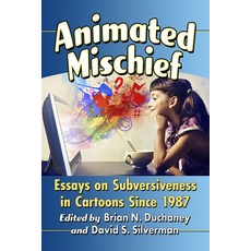 (영문도서) Animated Mischief: Essays on Subversiveness in Cartoons Since 1987 Paperback, McFarland & Company, English, 9781476663975