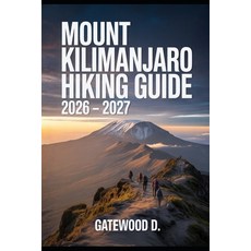 (영문도서)Mount Kilimanjaro Hiking Guide 2026 - 2027: Thrilling routes guided itineraries... Paperback, Independently Published, English, 9798274370455