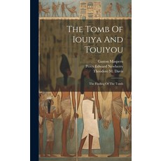 (영문도서) The Tomb Of Iouiya And Touiyou: The Finding Of The Tomb Hardcover, Legare Street Press, English, 9781020628108