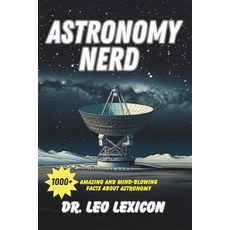 (영문도서) Astronomy Nerd: 1000+ Amazing And Mind-Blowing Facts About our Planet Solar System Galaxy a... Paperback, Independently Published, English, 9798879255270