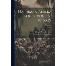 (영문도서) Harriman Alaska Series. vol. I-V VIII-XIV; Volume 14 Paperback, Legare Street Press, English, 9781021483676