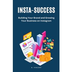 (영문도서) Insta-Success: Building Your Brand and Growing Your Business on Instagram Paperback, Rwg Publishing, English, 9781088133613
