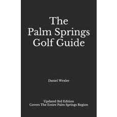 The Palm Springs Golf Guide Paperback, Independently Published, English, 9798596696684
