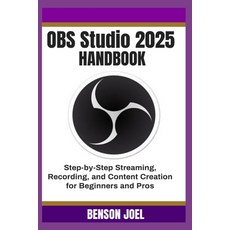 (영문도서)OBS Studio 2025 Handbook: Step-by-Step Streaming Recording and Content Creatio... Paperback, Independently Published, English, 9798292490722