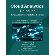 (영문도서)Cloud Analytics Unlocked: Turning Distributed Data Into Decisions Paperback, Independently Published, English, 9798275438628