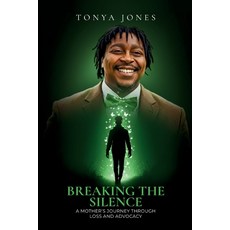 (영문도서)Breaking the Silence: A Mother's Journey Through Loss and Advocacy Paperback, Welcome to the Storm Publis..., English, 9781966612933