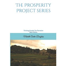(영문도서) The Prosperity Project Series: Thinking Outside The Plantation Individual Book Edition Paperback, Independently Published, English, 9781729086551