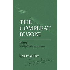 (영문도서) The Compleat Busoni Volume 1 Hardcover, Anu Press, English, 9781760465933
