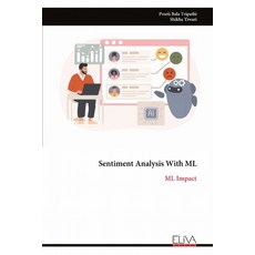 (영문도서)Sentiment Analysis With ML: ML Impact Paperback, Eliva Press, English, 9789999325349