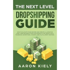 (영문도서) The Next Level Dropshipping Guide: How to Elevate your Income and Create a Lucr... Hardcover, MC Publishing, English, 9781952340086