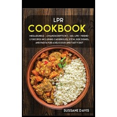 Lpr Cookbook: MEGA BUNDLE - 4 Manuscripts in 1 - 160+ LPR - friendly recipes including casseroles s... Hardcover, Basic Publishing, English, 9781664051140