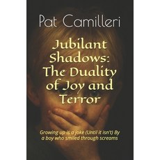 (英文圖書)Jubilant Shadows: The Duality of Joy and Terror: Growing up is a joke (Until it... 平裝版, Independently Published, 英文