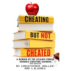 Cheating but Not Cheated: A Memoir of the Atlanta Public Schools Cheating Scandal Paperback, Booklogix, English, 9780996273367