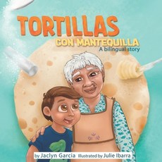 (영문도서) Tortillas Con Mantequilla: A bilingual story (Spanish/English) Paperback, Independently Published, English, 9798417477287