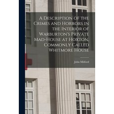 (영문도서) A Description of the Crimes and Horrors in the Interior of Warburton's Private Mad-house at H... Paperback, Legare Street Press, English, 9781014718020