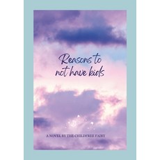 (영문도서) List of Reasons to Remain Childfree: Why you shouldn't be having kids Paperback, Lulu.com, English, 9781300843993