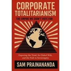 (英文圖書)Corporate Totalitarianism: The Empire We Didn't Vote For.: Exposing the Triad I... 平裝版, Independently Published, 英文