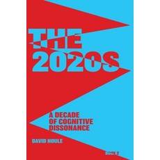 (영문도서) The 2020s: A Decade of Cognitive Dissonance Paperback, David Houle and Associates, English, 9781733902939