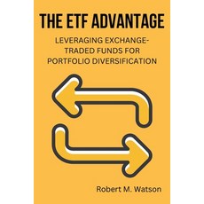 (영문도서) The ETF Advantage: Leveraging Exchange-Traded Funds for Portfolio Diversification Paperback, Independently Published, English, 9798853583207