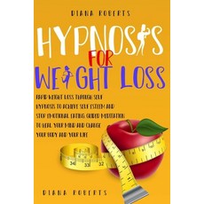 Hypnosis for Weight Loss: Rapid Weight Loss through Self-Hypnosis to Achieve Self-Esteem and Stop Em... Paperback, Independently Published