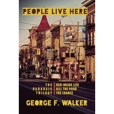 People Live Here: The Parkdale Trilogy: The Chance Her Inside Life and Kill the Poor Paperback, Talonbooks
