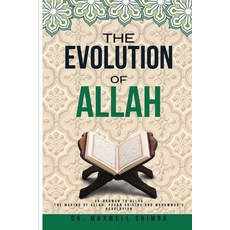 (영문도서) The Evolution of Allah: Ar-Rahman to Allah: The Making of Allah: Pagan Origins... Paperback, Maxwell Shimba, English, 9798348475864