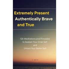 (外文書)Extremely Present Authentically Brave and True: 126 Meditations and Principles t... Paperback, Independently Published, English