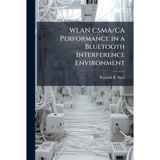 (영문도서)WLAN CSMA/CA Performance in a Bluetooth Interference Environment Paperback, Hutson Street Press, English, 9781025099125