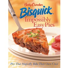 (영문도서) Betty Crocker Bisquick Impossibly Easy Pies: Pies That Magically Bake Their Own Crust Hardcover, Houghton Mifflin, English, 9780764559174