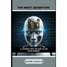 (영문도서) The Swift Adventure: A Journey Into IOS And macOS Development Paperback, Independently Published, English, 9798303649910