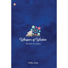 (영문도서) Whispers of Wisdom: The Elixir of Mastery Paperback, Orangebooks Publication, English, 9789356217454