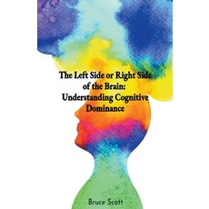 (영문도서) The Left Side or Right Side of the Brain: Understanding Cognitive Dominance Paperback, Tracy Scott, English, 9798223018582